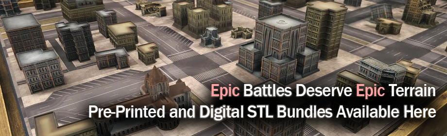 Epic Battles Deserve Epic Terrain - Pre-printed and Digital STL Bundles Available Here
